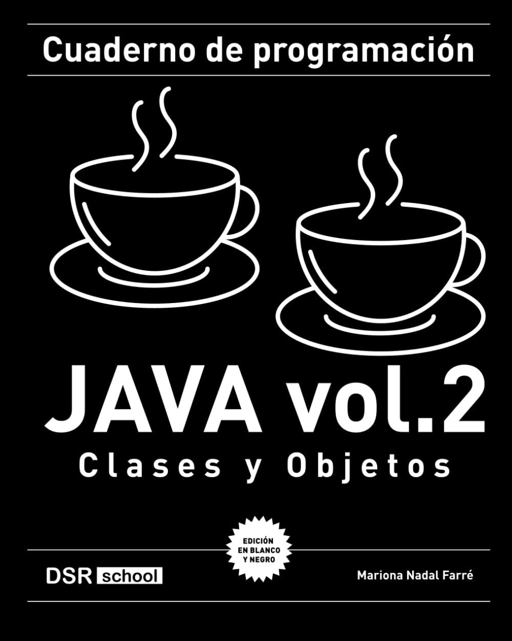 Cuaderno de programación Java vol. 2 (b/n): Clases y Objetos