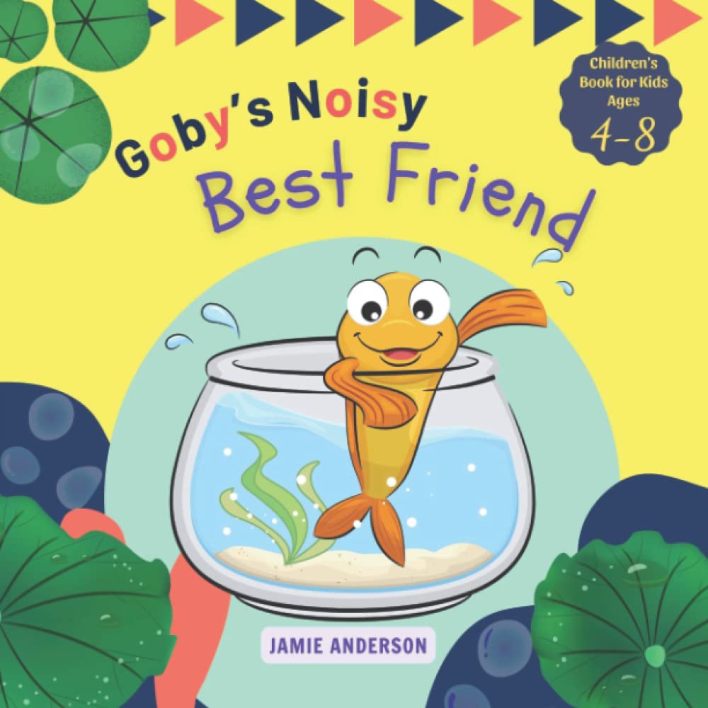 Goby’s Noisy Best Friend: An Interesting Story About Goby And Snap Who Are Best Friends, Preschool Book, Childrens Books Ages 4-8