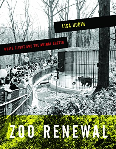 Compare Textbook Prices for Zoo Renewal: White Flight and the Animal Ghetto A Quadrant Book  ISBN 9780816679126 by Uddin, Lisa