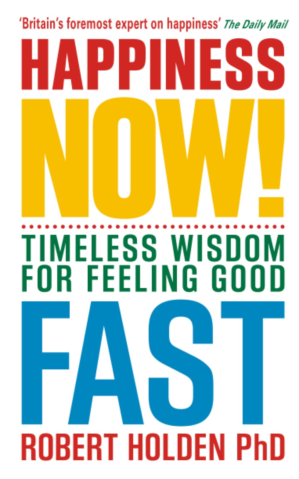 Happiness Now!: Timeless Wisdom for Feeling Good Fast