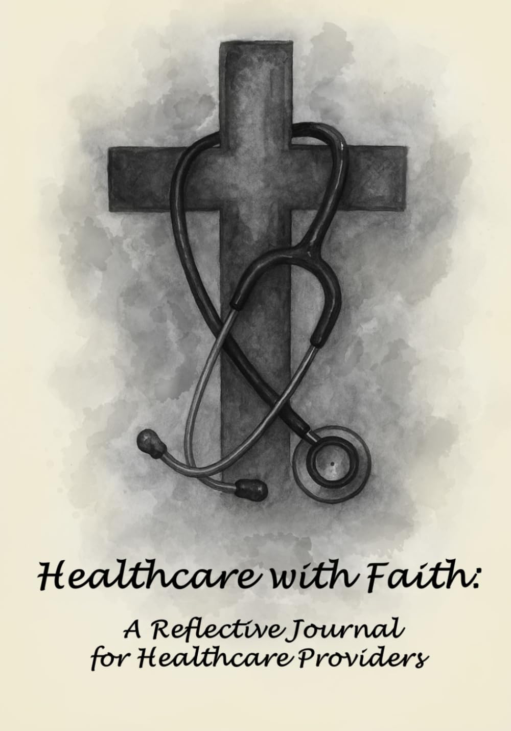 Healthcare with Faith: A Reflective Journal for Healthcare Providers