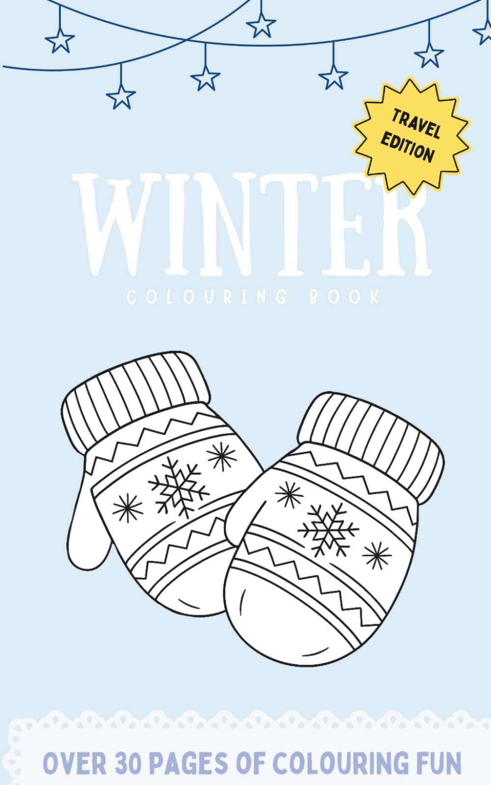 Winter Colouring Book Travel Edition: A black and white pocket sized activity book filled with cosy winter scenes and snowy adventures (Holidays and Seasonal Colouring Book for Kids)