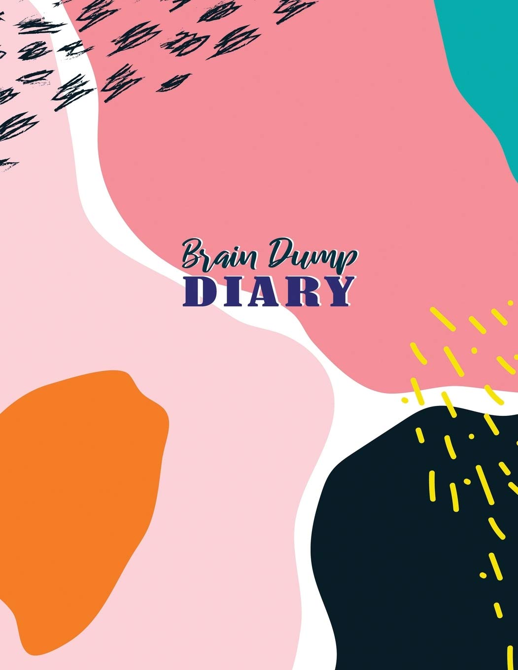 Brain Dump Diary: Journal Able to tracking tasks with high precision Cool notebook