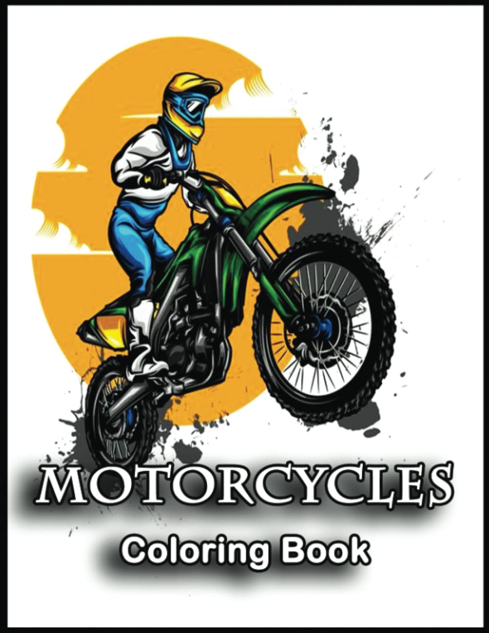 Motorcycles Coloring Book: Enjoin the Coloring Book Craze and Unleash Your Inner Child in Motorcycles Coloring Pages