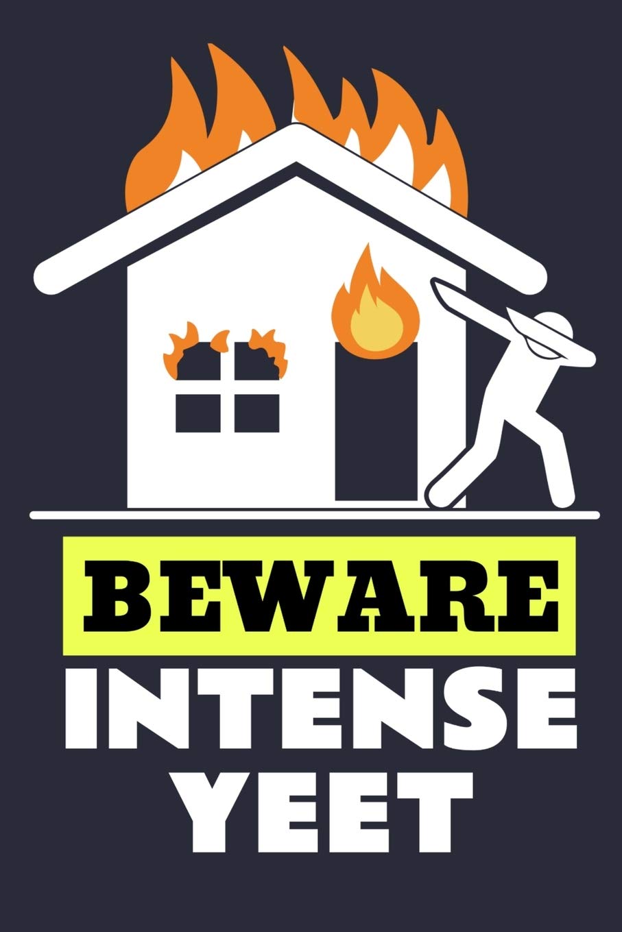 Beware Intense Yeet: Funny Dab & Yeet Meme Yeet Or Be Yeeted Lined Journal