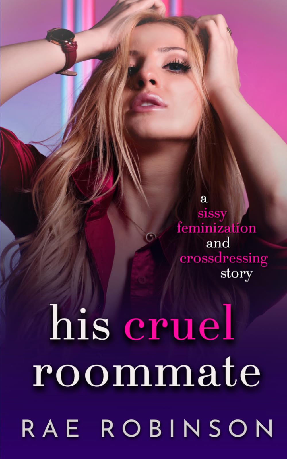 HIS CRUEL ROOMMATE: A Sissy Feminization and Crossdressing Story