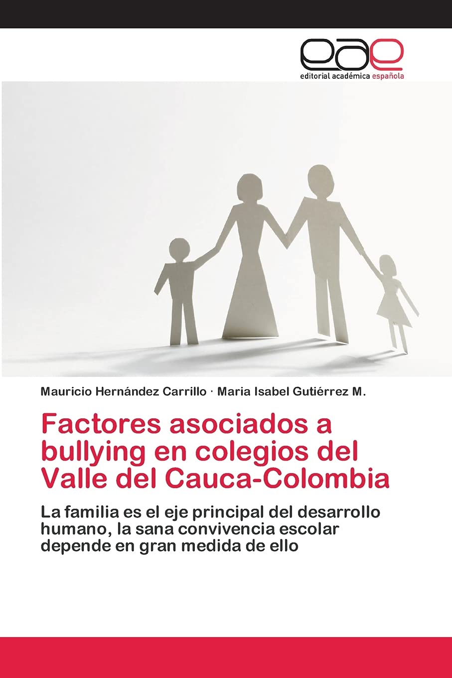 Factores asociados a bullying en colegios del Valle del Cauca-Colombia: La familia es el eje principal del desarrollo humano, la sana convivencia escolar depende en gran medida de ello