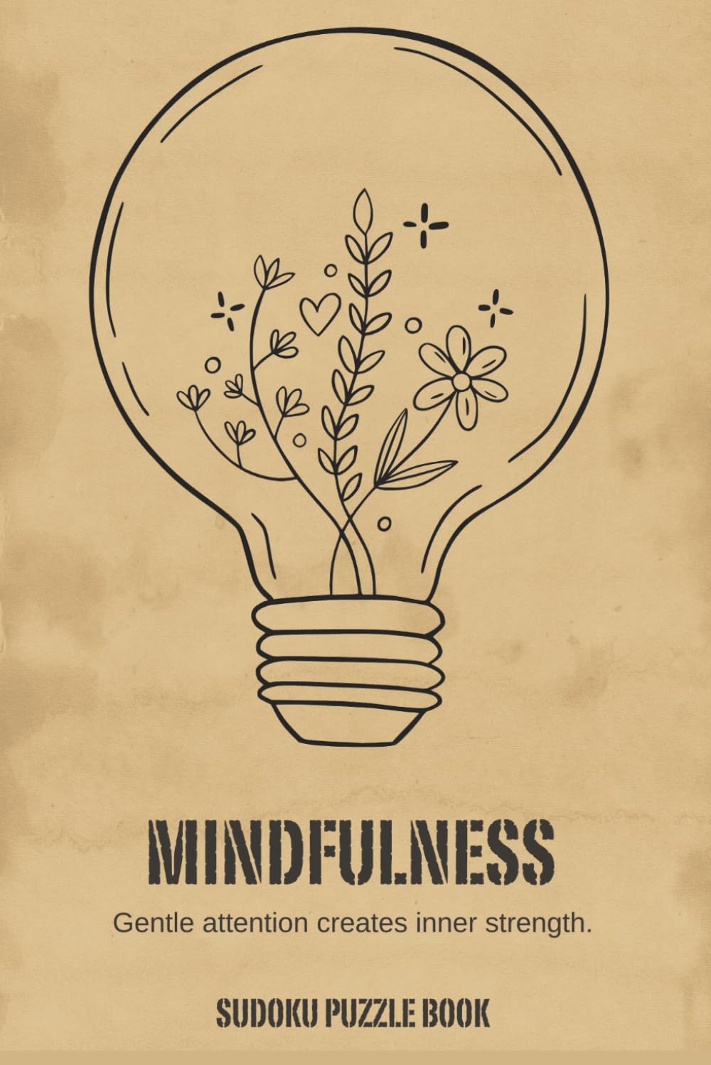 Mindfulness Sudoku Puzzle Book: Gentle Attention for Calm Focus and Relaxation | Thoughtfully Designed Sudoku Puzzles | 6 × 9 Inches | 50+ Puzzles | Solutions Included