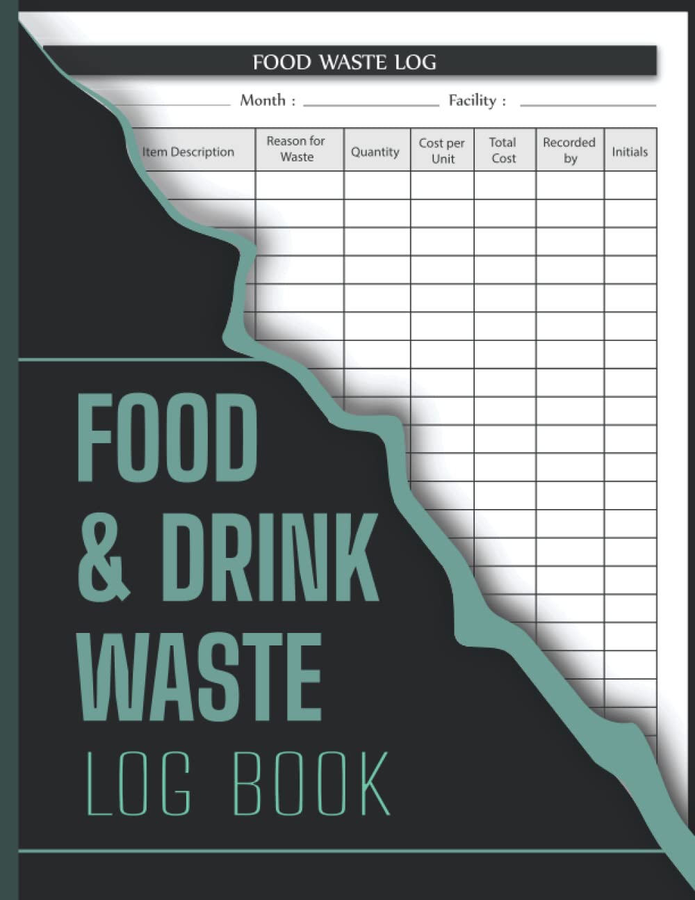 Food And Drink Waste Log Book: Kitchen Safety Management Book | Food Hygiene Record Book | Food Wastage Tracker for Restaurants, Bars, Caterers, Commercial Kitchen and Businesses.