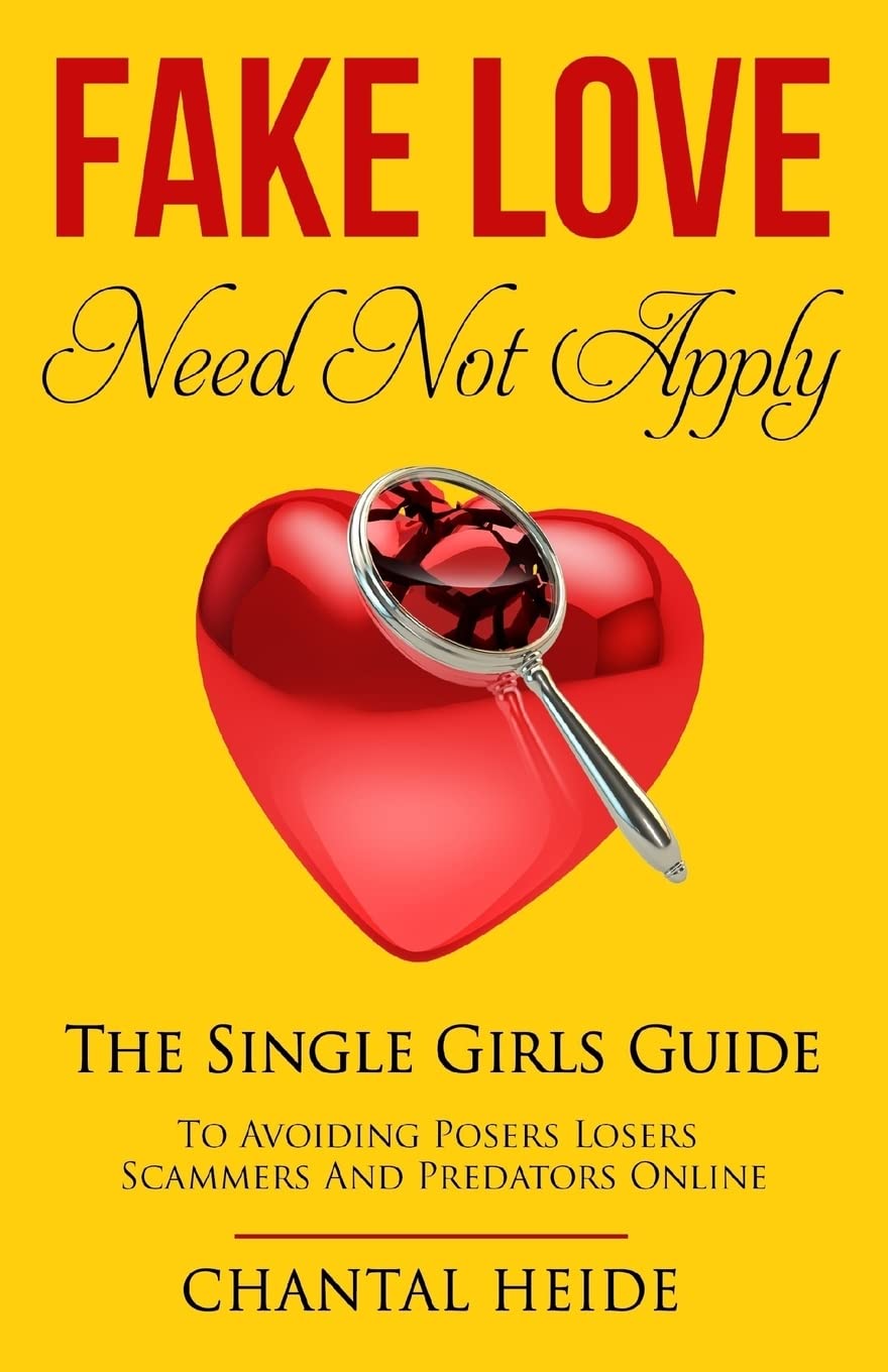 Fake Love Need Not Apply: The Single Girls Guide To Avoiding Fake Love Need Not Apply: The Single Girls Guide To Avoiding