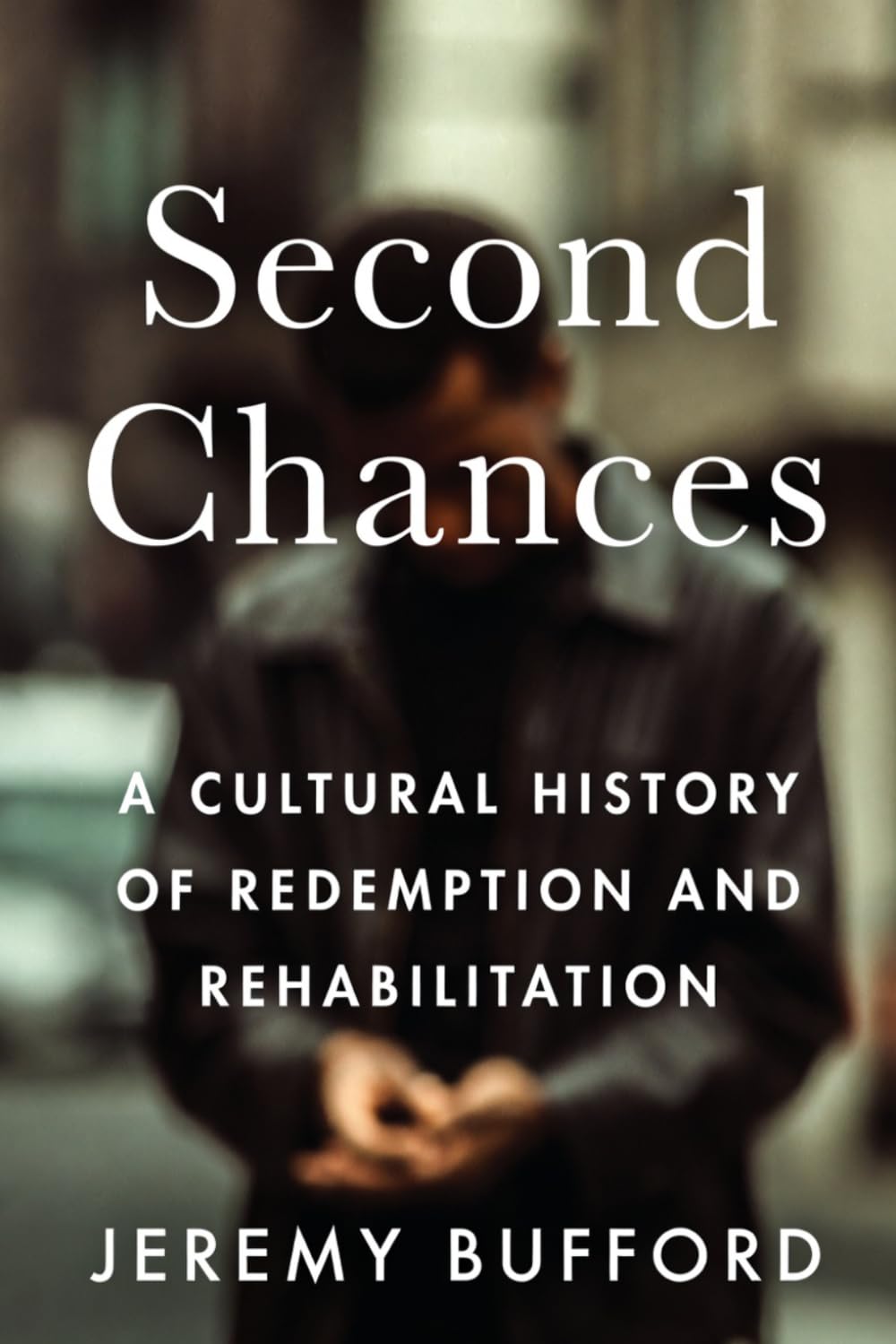 Second Chances: A Cultural History of Redemption and Rehabilitation