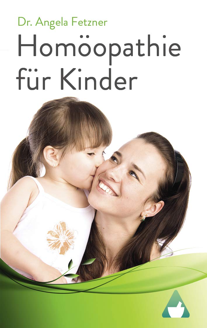 Homöopathie für Kinder: Die besten Mittel für eine sanfte und sichere Behandlung (German Edition)      Kindle Edition
