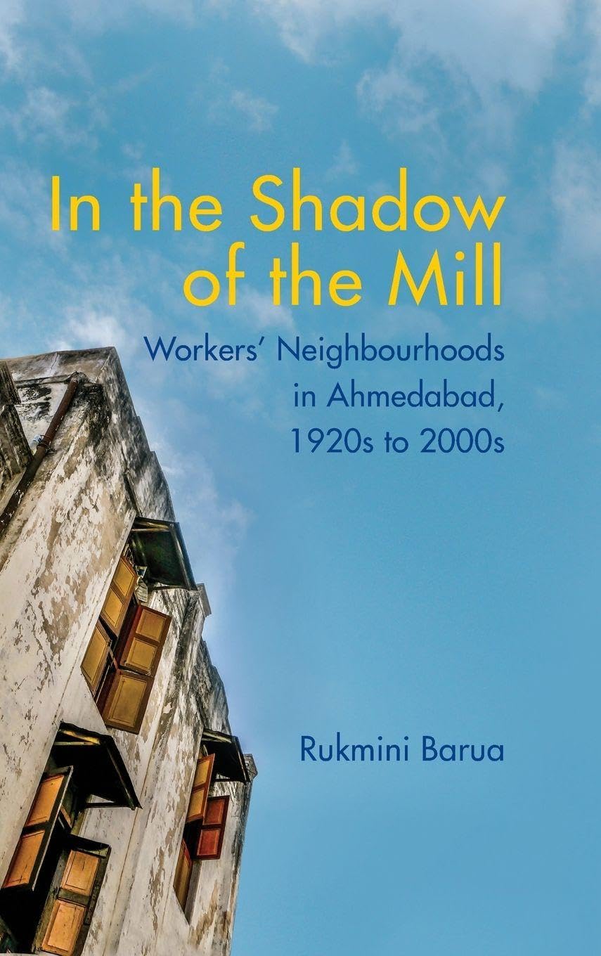 In the Shadow of the Mill: Workers' Neighbourhoods in Ahmedabad,