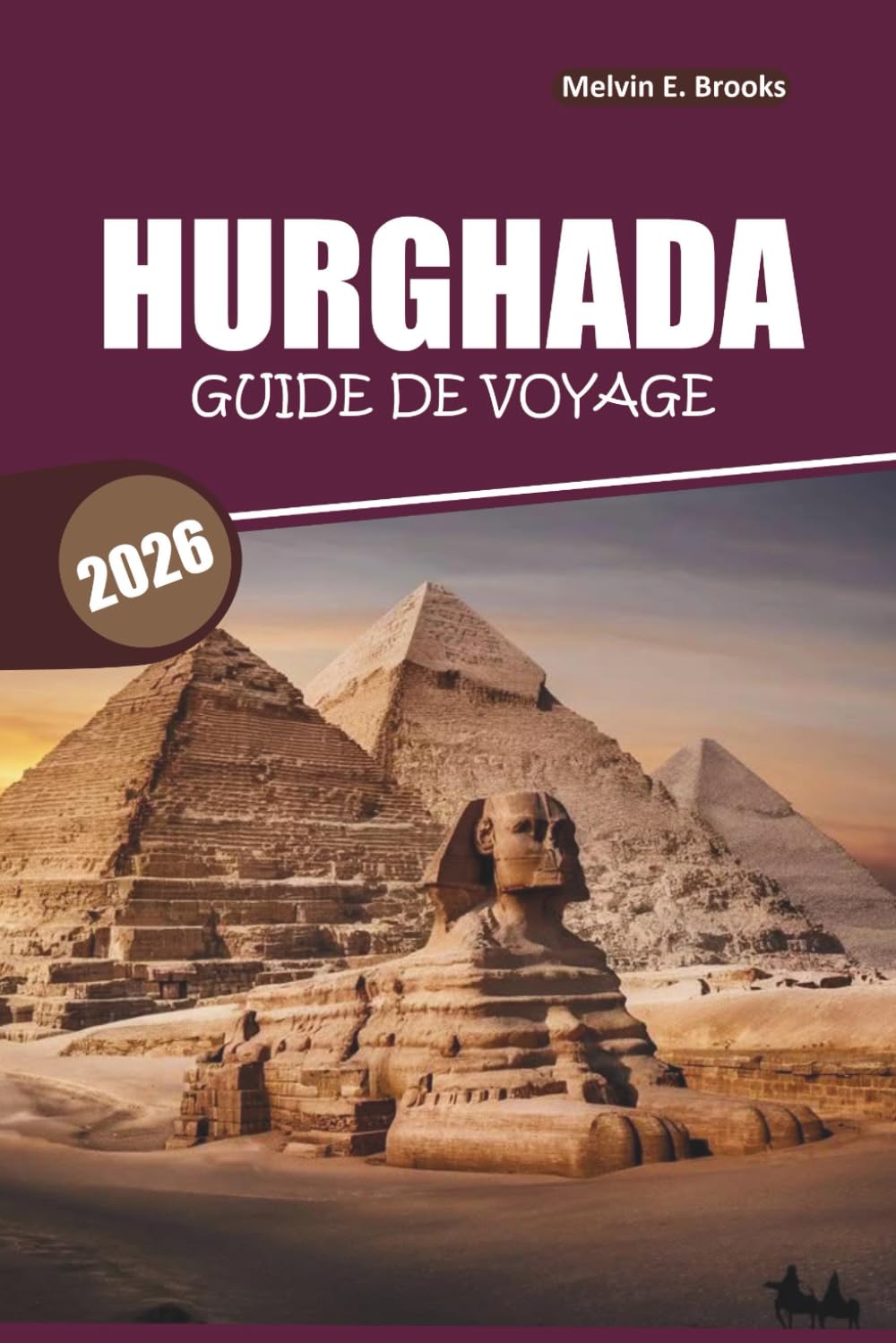 Guide de voyage de Hurghada 2026: Explorez des sites historiques, des excursions dans le désert, des activités à la plage et des excursions d'une ... régions balnéaires de la mer Rouge en Égypte.
