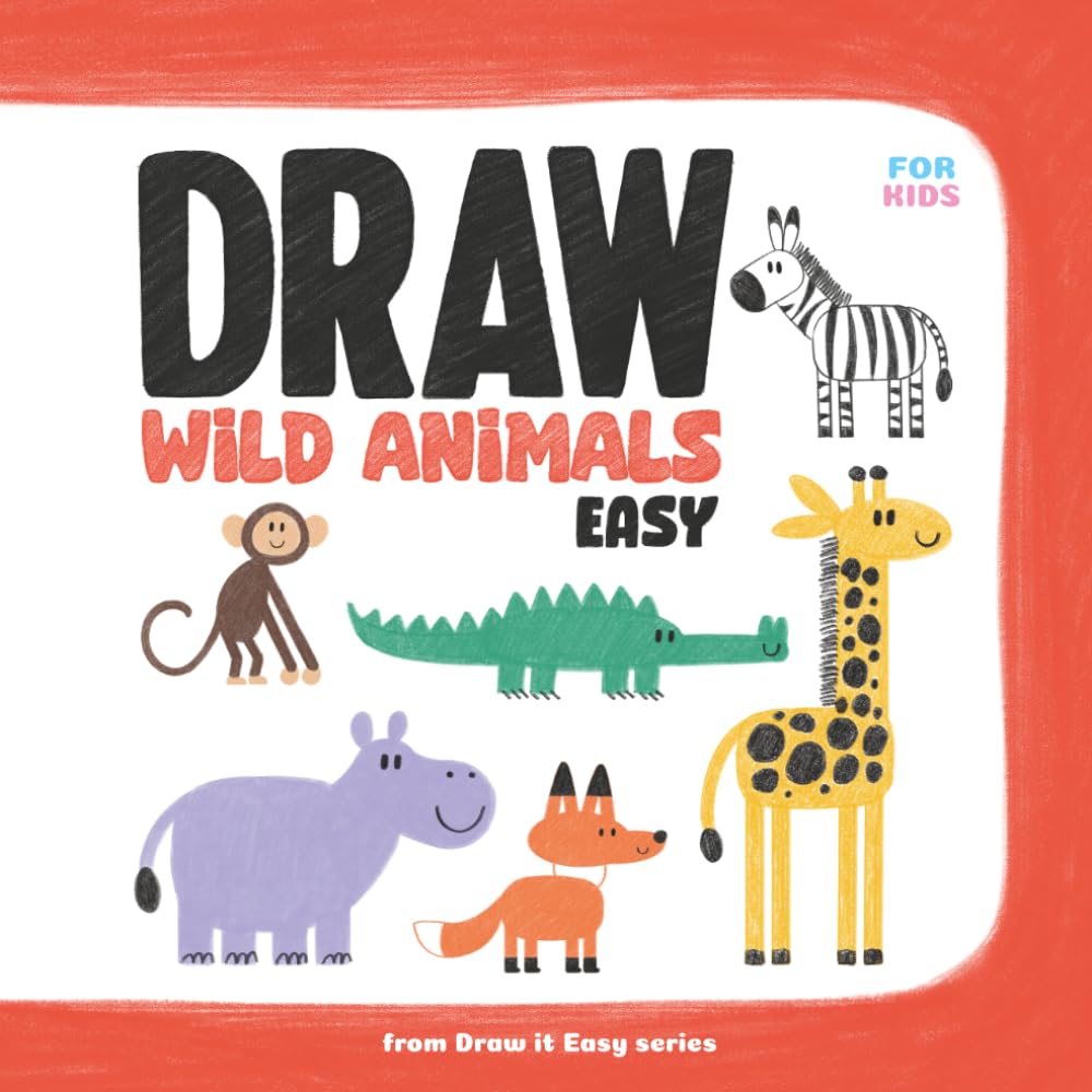 Draw Wild Animals Easy: 10 Step-by-Step Drawing Lessons with Tracing and Colouring for Kids Ages 6-9 (Draw it Easy)