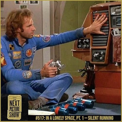 #517: In a Lonely Space, Pt. 1 &mdash; Silent Running