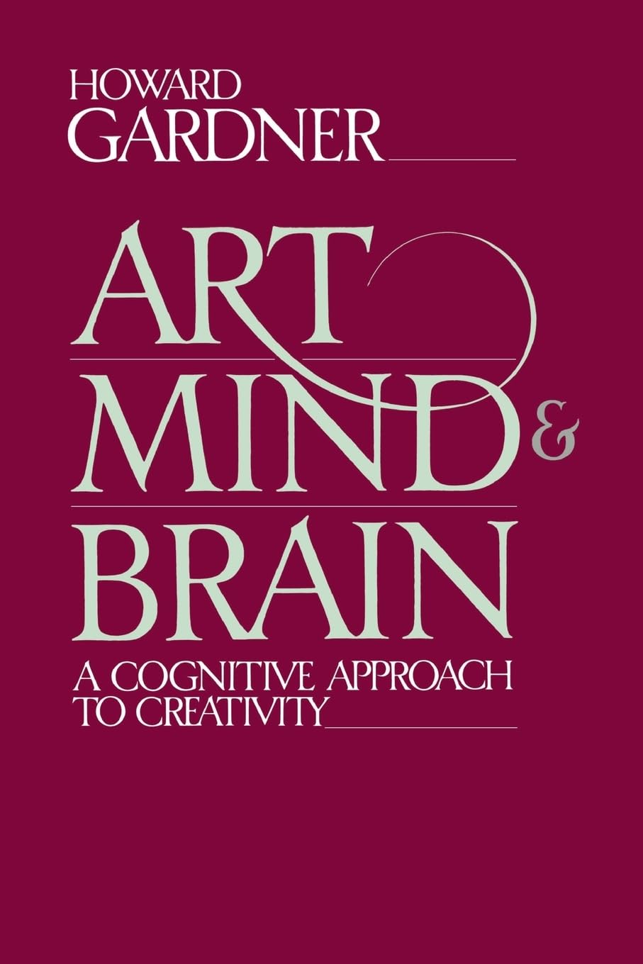 Art, Mind, And Brain: A Cognitive Approach To Creativity