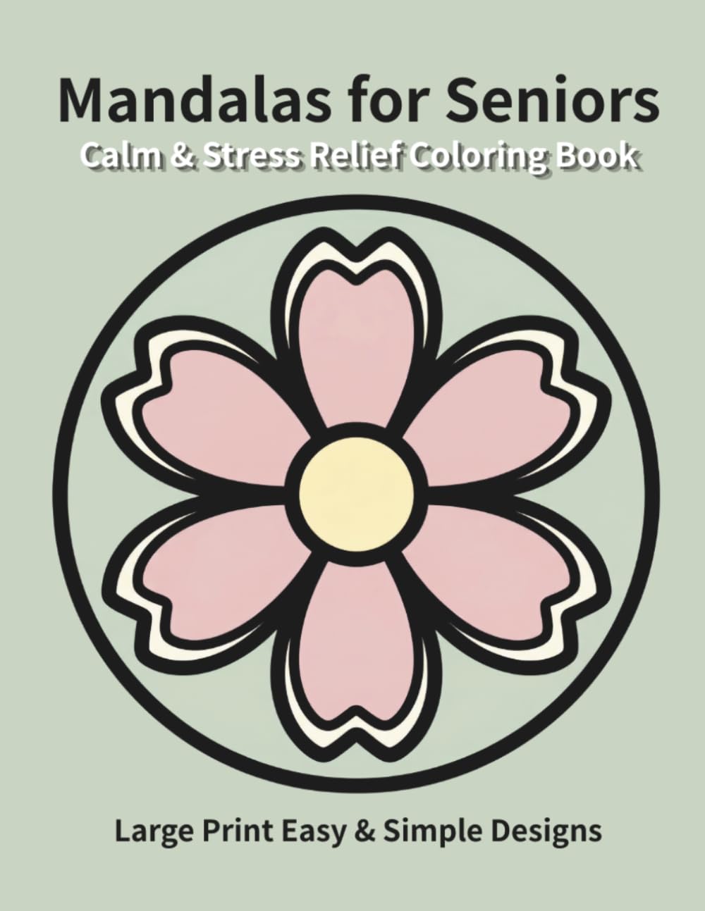 Calm & Stress Relief Mandalas for Seniors: Large Print Easy & Simple Designs