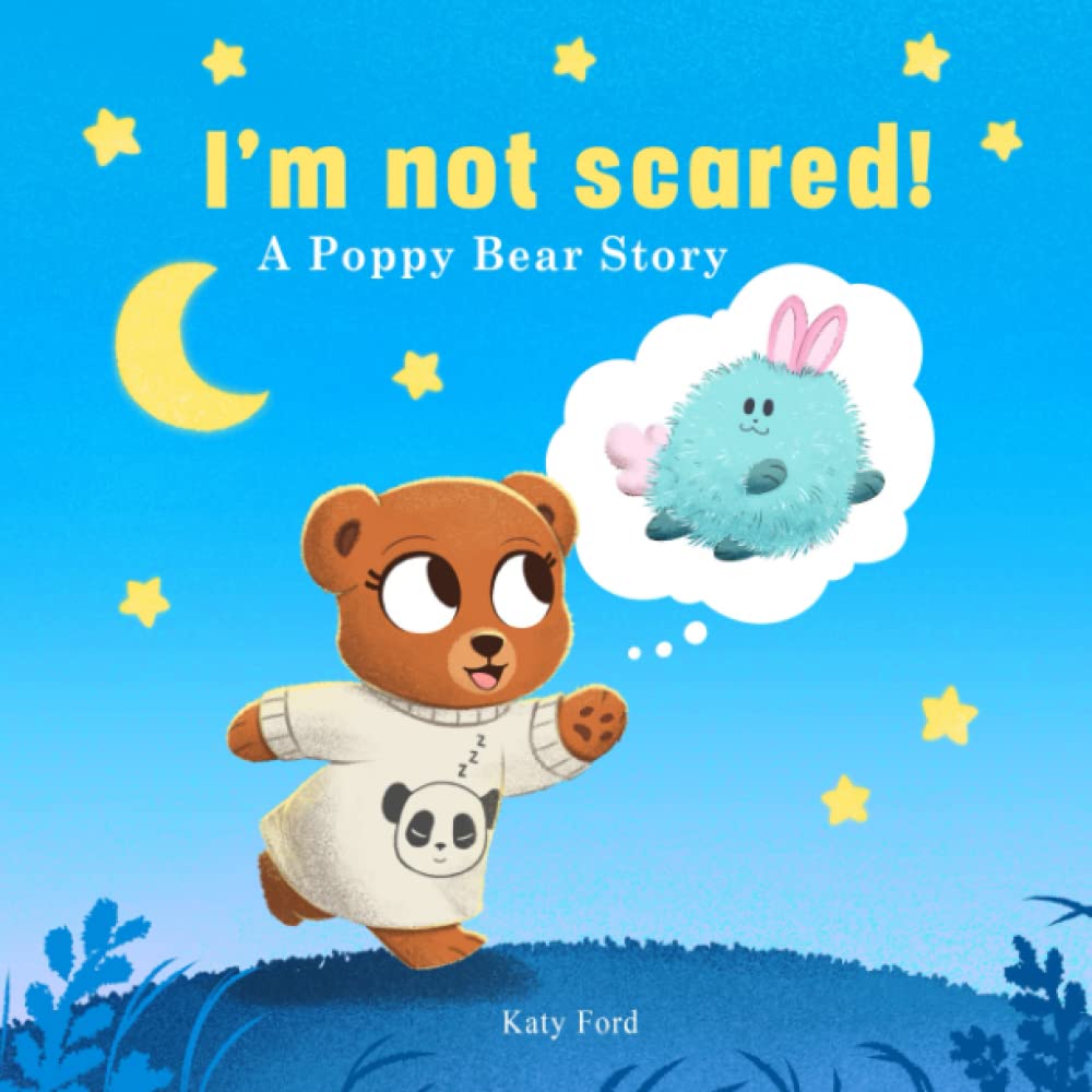 I'm Not Scared: A Poppy Bear Story (The Poppy Bear Stories)