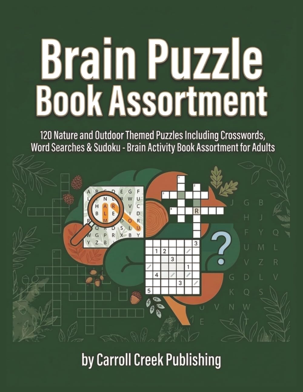 Brain Puzzle Book Assortment: 120 Nature and Outdoor Themed Puzzles Including Crosswords, Word Searches & Sudoku - Brain Activity Book Assortment for Adults
