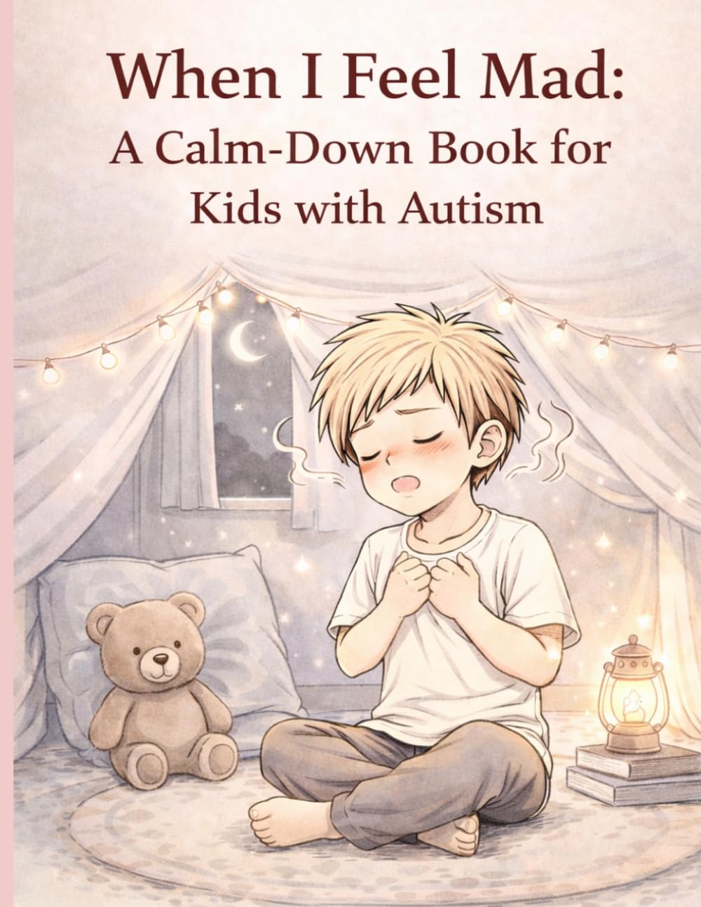 When I Feel Mad: A Calm-Down Book for Kids with Autism, Anger Management, and Emotional Regulation: A Calm-Down Book for Kids with Autism, Anger Management, and Emotional Regulation