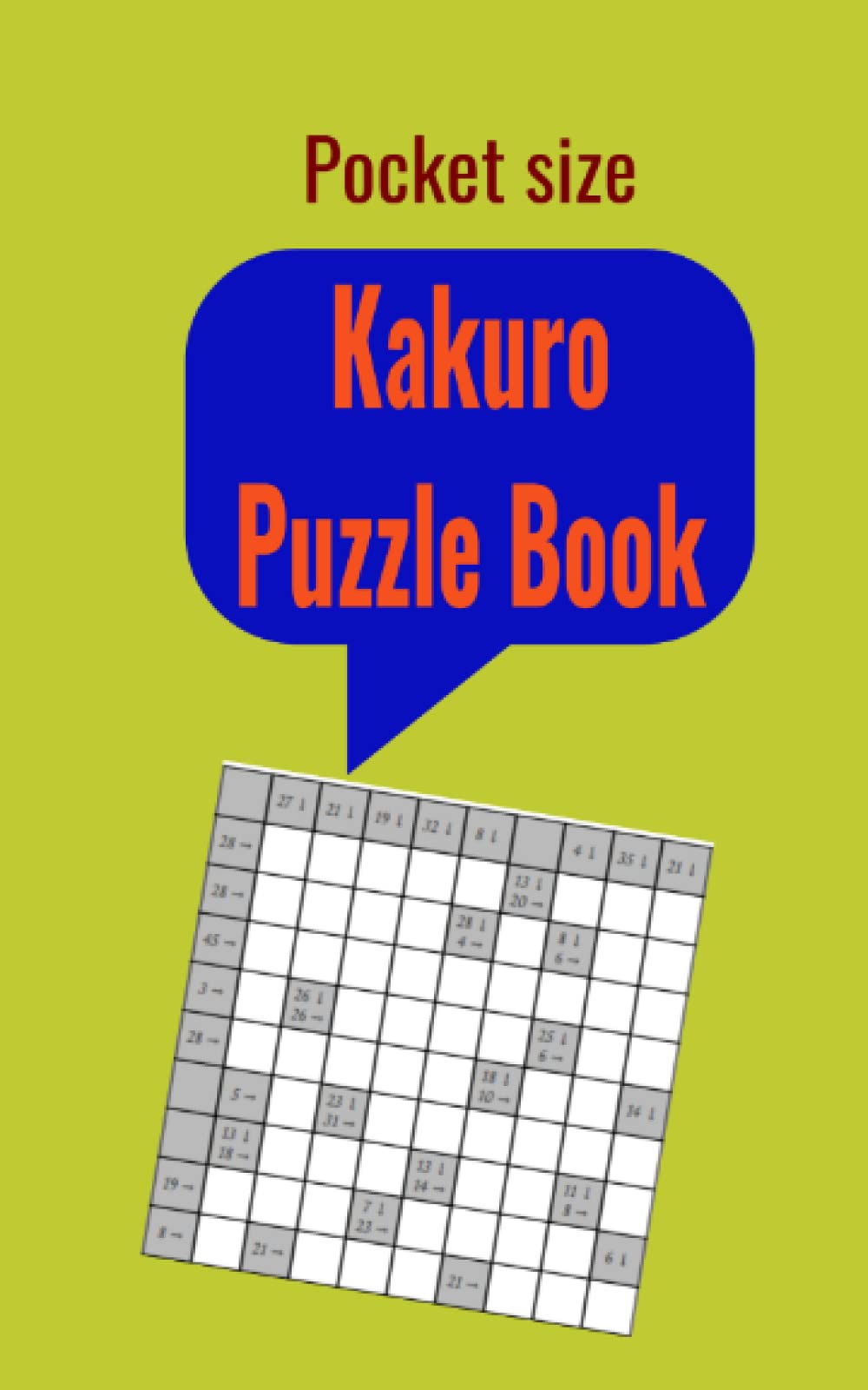 Pocket Size - Kakuro Puzzle Book: Kakuro Puzzle Book: 120 Fun brain teasing mathematical puzzle book with cross sum puzzles with solutions