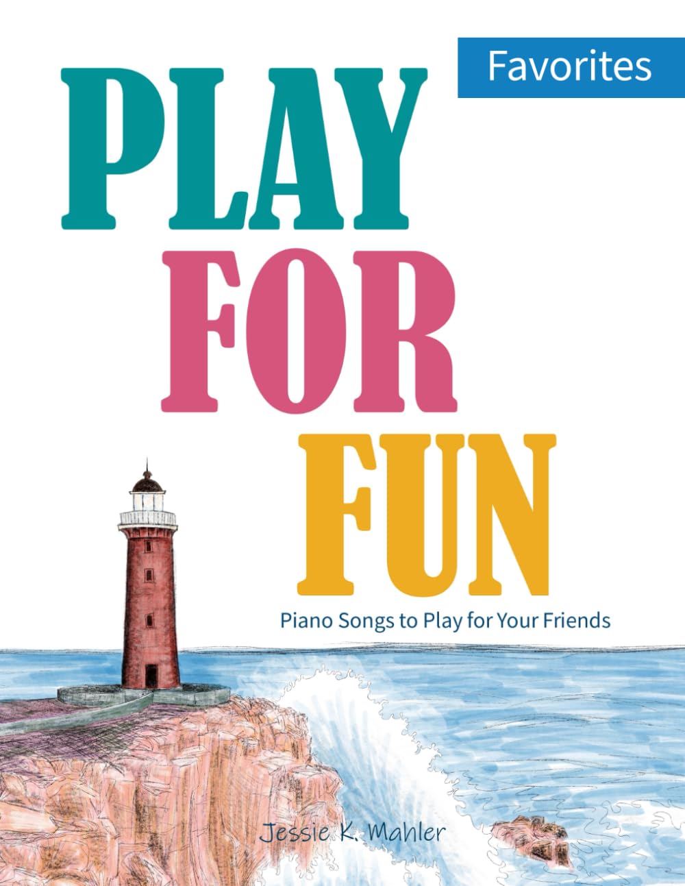 Play for Fun: Favorites: Piano Songs to Play for Your Friends