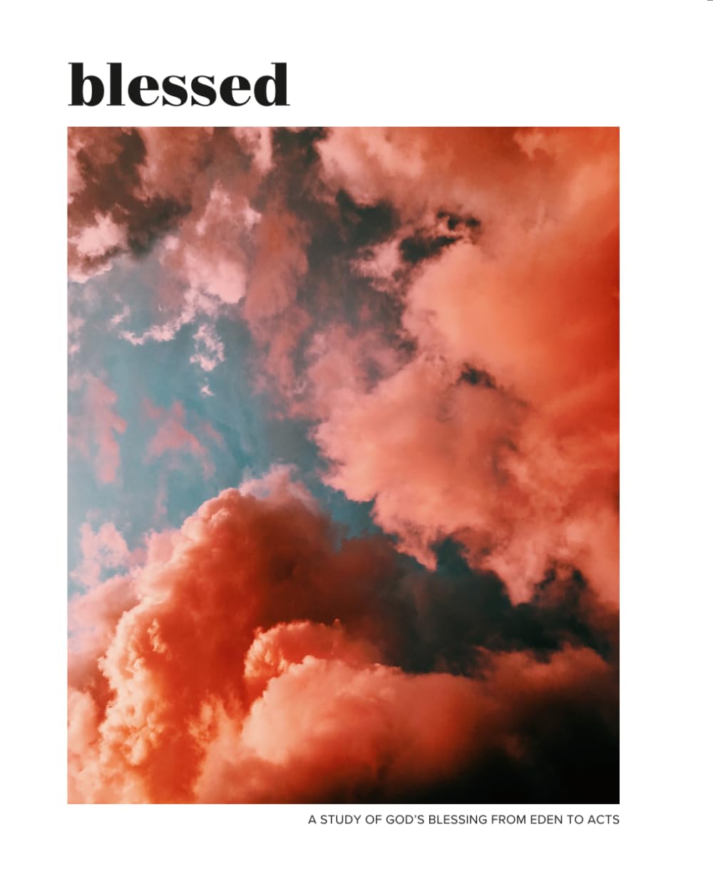 Blessed: A Study of God's Blessing from Eden to Acts
