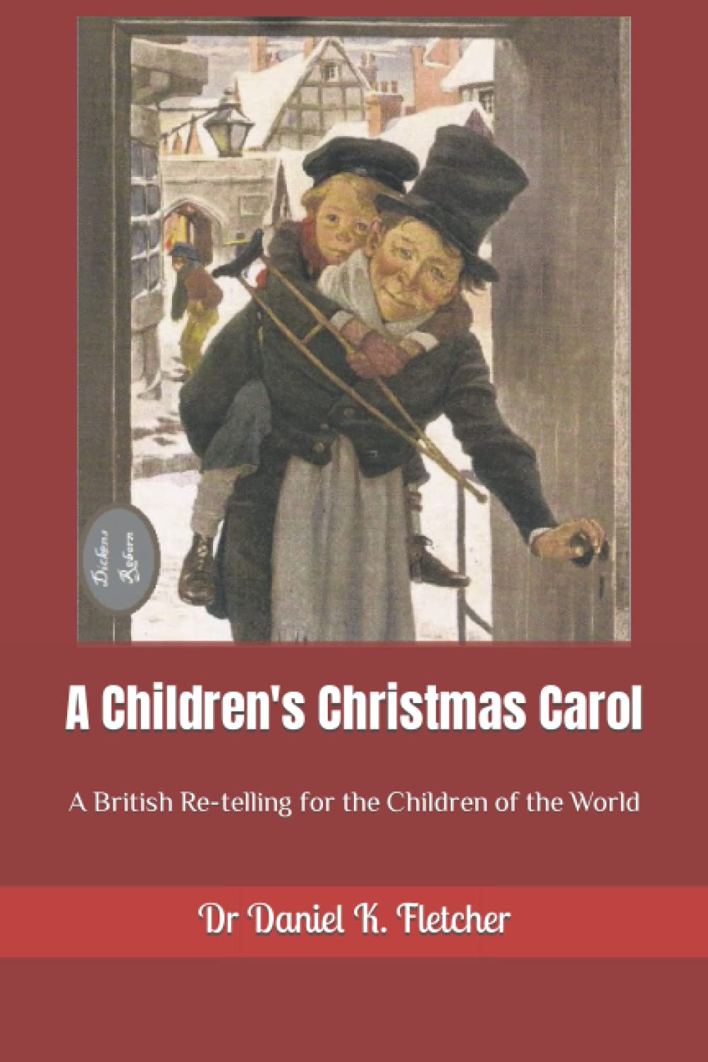 A Children's Christmas Carol: A British Re-telling for the Children of the World