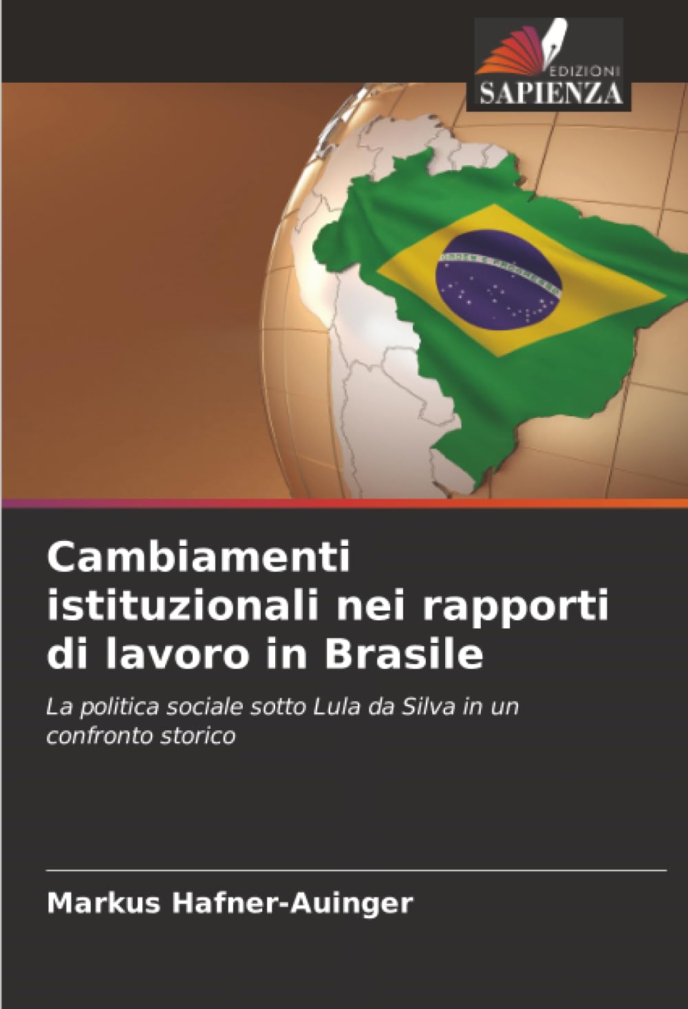 Cambiamenti istituzionali nei rapporti di lavoro in Brasile: La politica sociale sotto Lula da Silva in un confronto storico