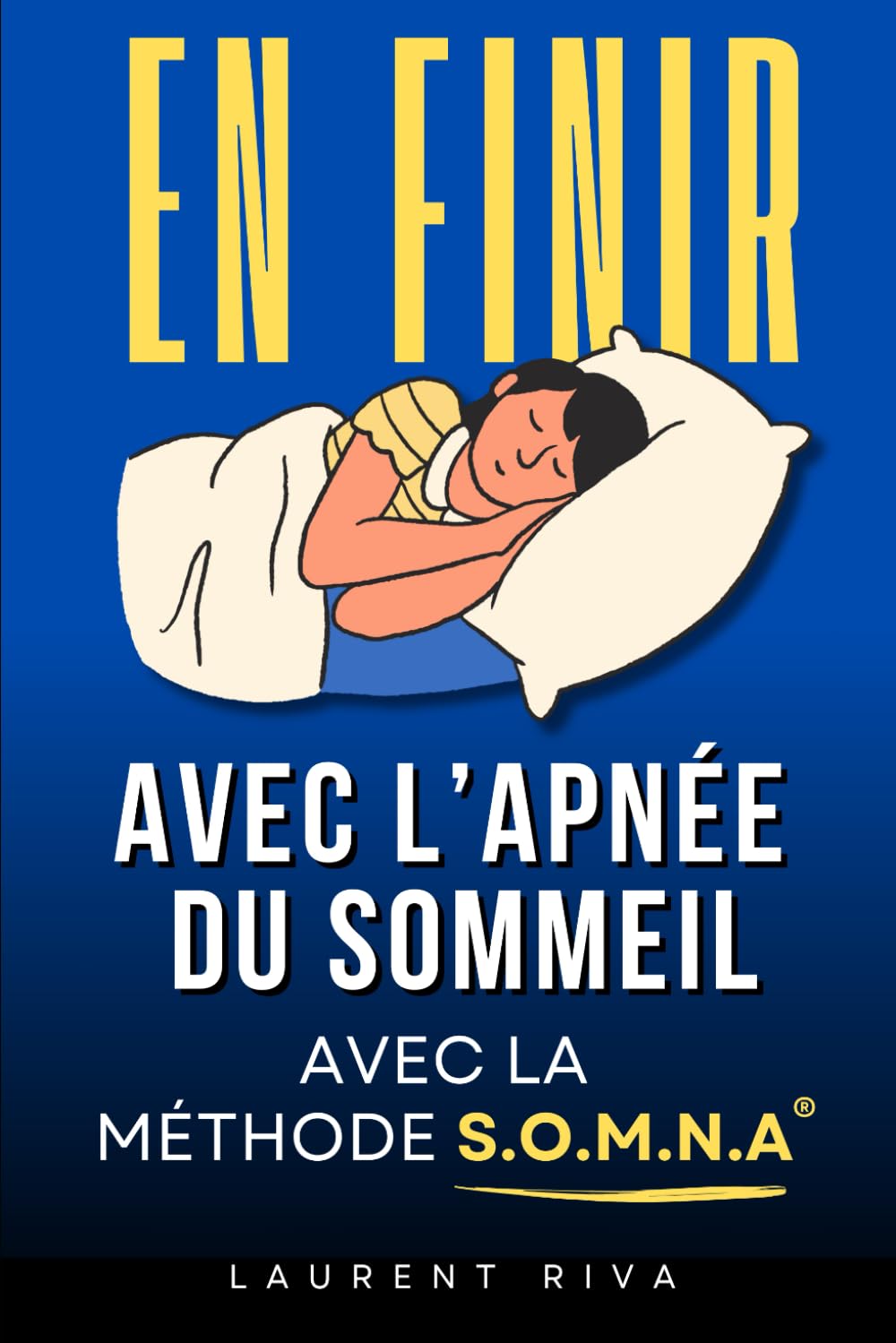 En Finir avec l'Apnée du Sommeil: La méthode SOMNA® pour mieux respirer et éliminer l’apnée du sommeil | Livre Trouble du Sommeil pour Sommeil ... | Anti Apnée du Sommeil et Ronflements