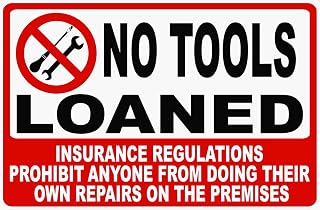 No Tools Loaned Insurance Prevents Own Repairs on Premises Sign Metal Sign 12x16 Inch – Safety for Home, Office, or Workplace