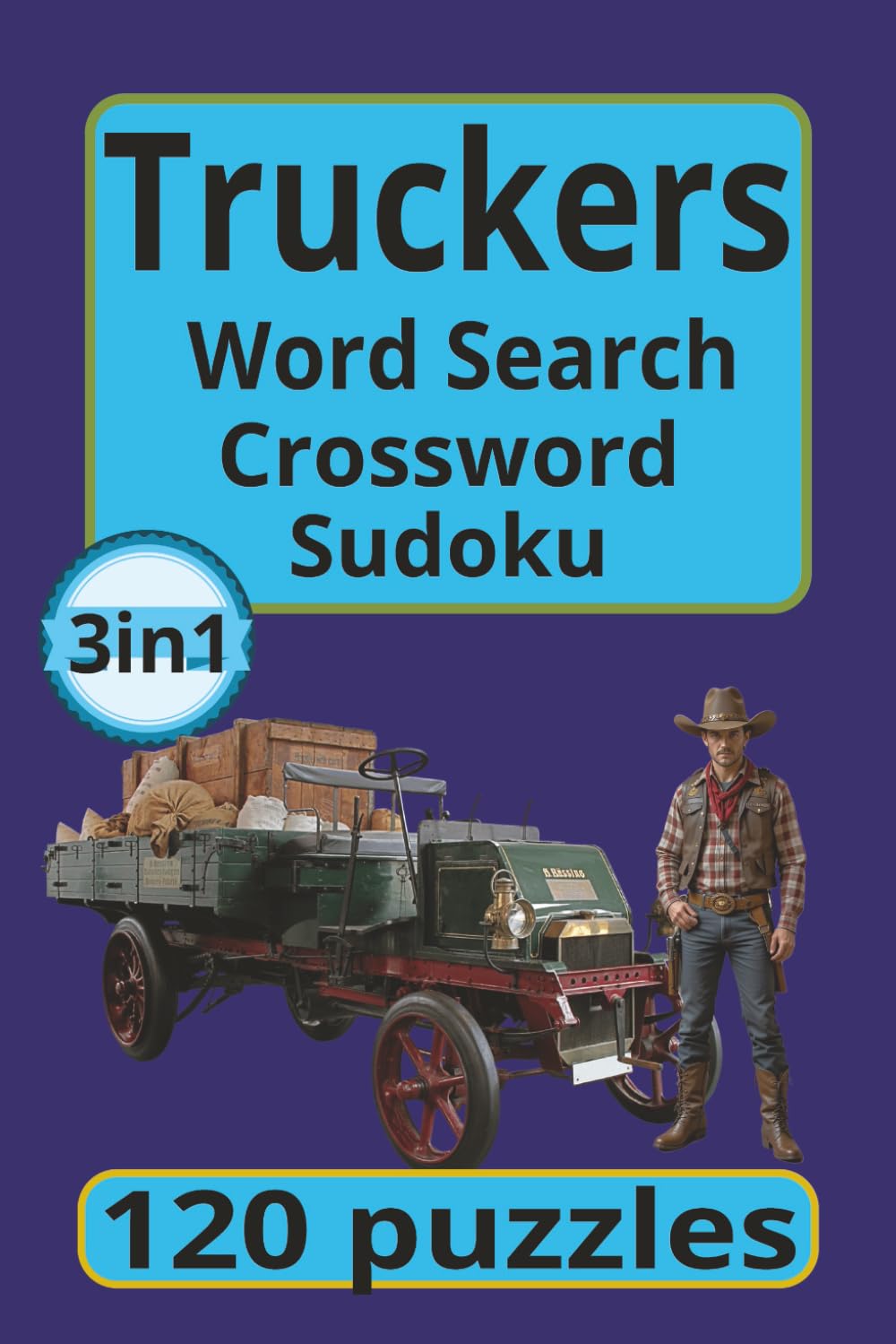 Truckers Word Search Crossword Sudoku: 3in1 word search crossword and sudoku for drivers, 120 pages of 3 different puzzles, 6x9 inch size book for truck drivers