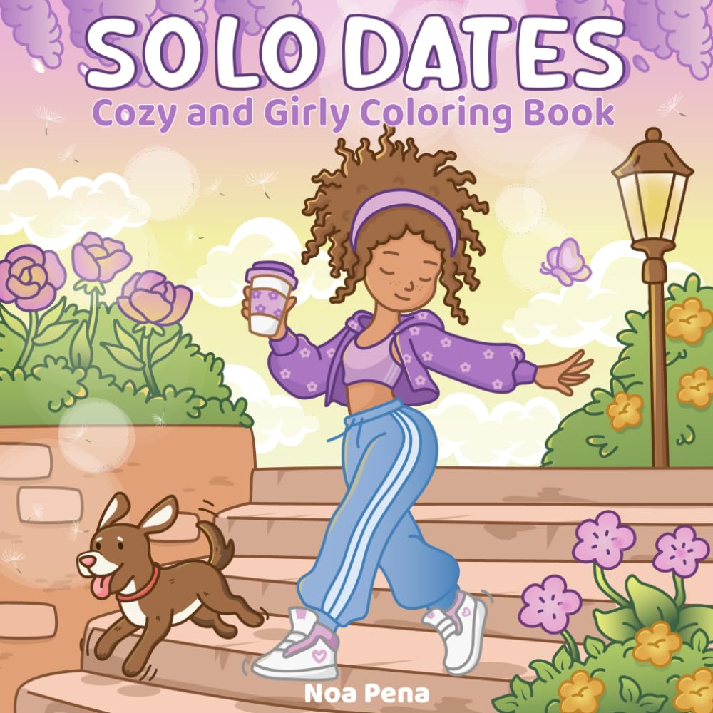 Solo Dates: Cute & Cozy Coloring Book for Women and Teens Featuring Self-Love and Solo Moments