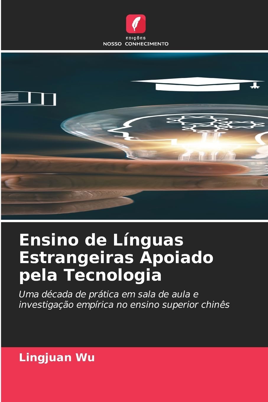 Ensino de Línguas Estrangeiras Apoiado pela Tecnologia: Uma década de prática em sala de aula e investigação empírica no ensino superior chinês