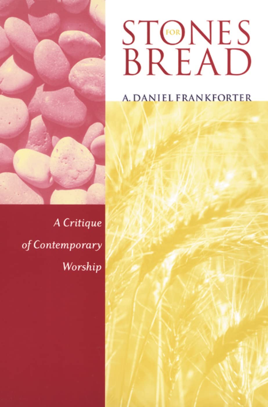 Stones for Bread: A Critique of Contemporary Worship