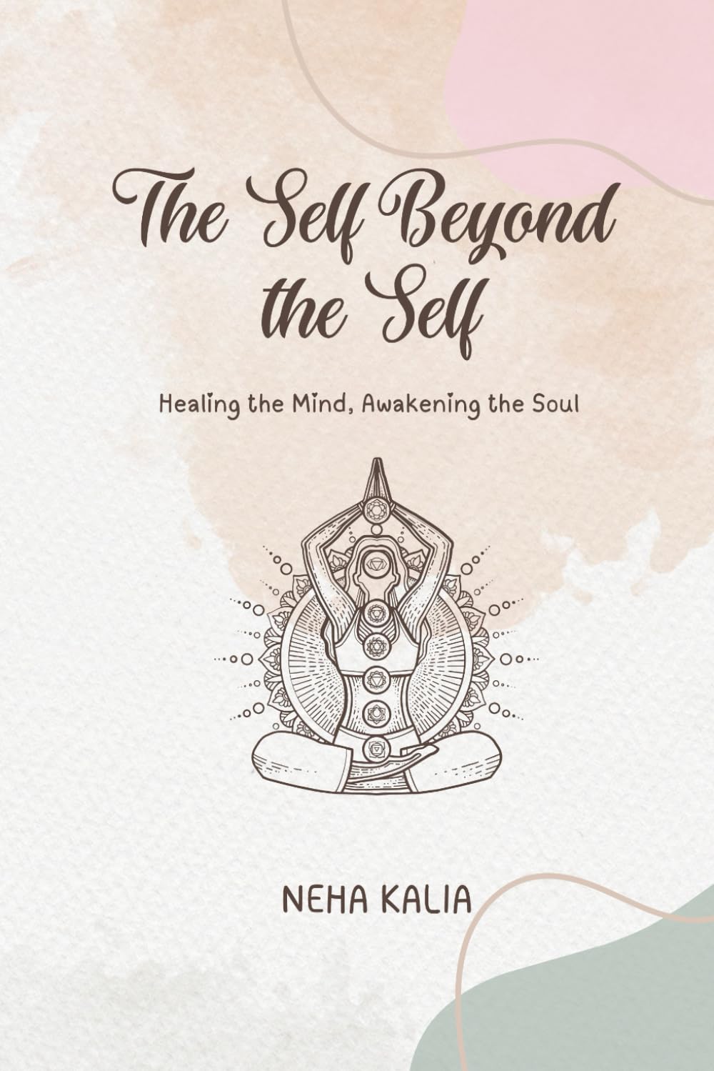 The Self Beyond the Self: Healing the Mind, Awakening the Soul