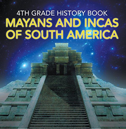 4th Grade History Book: Mayans and Incas of South America: Fourth Grade Books Ancient Civilizations Livre eBook France