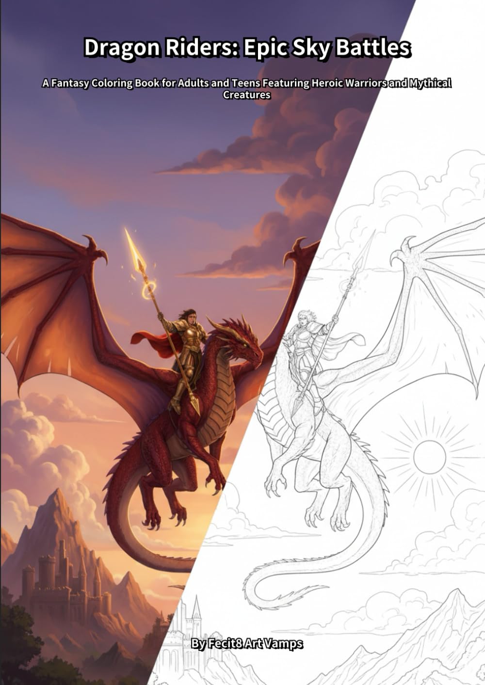 Dragon Riders: Epic Sky Battles: A Fantasy Coloring Book for Adults and Teens Featuring Heroic Warriors and Mythical Creatures