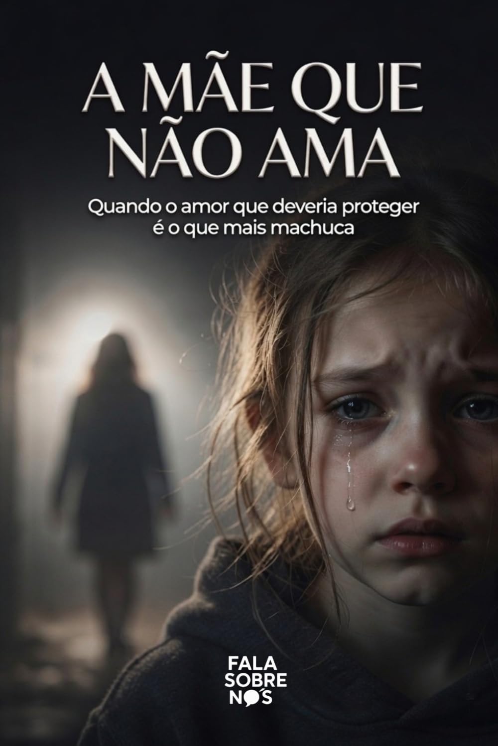 A mãe que não ama: Quando o amor que deveria proteger é o que mais machuca