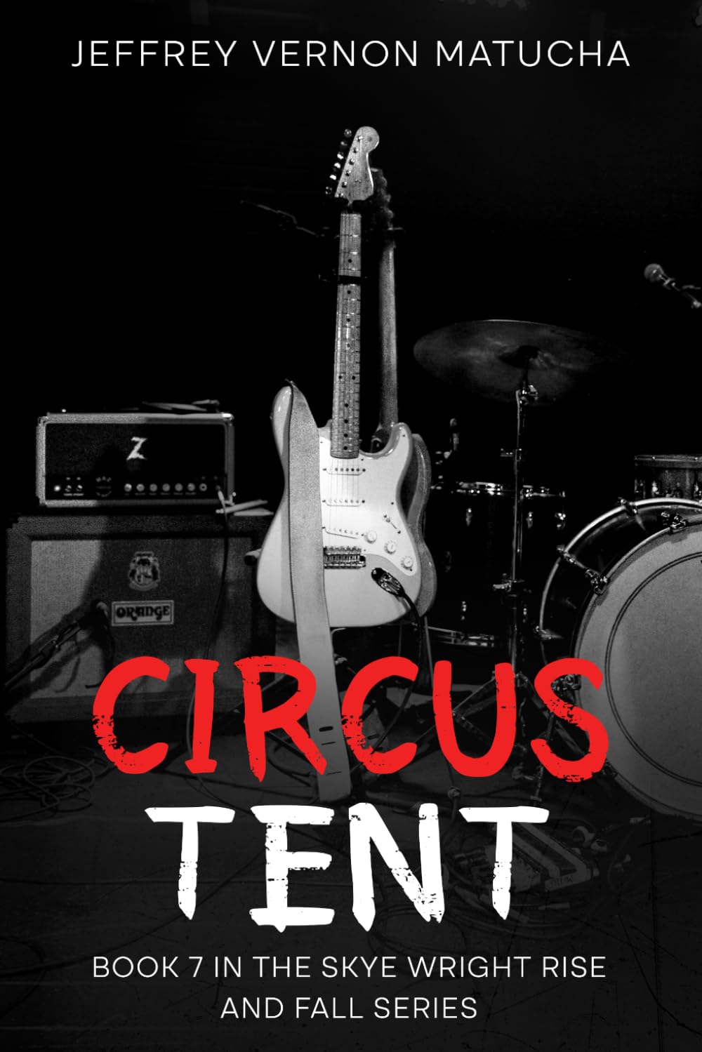 Circus Tent: Book 7 of the Skye Wright Rise and Fall series (The Rise and Fall of Skye Wright)