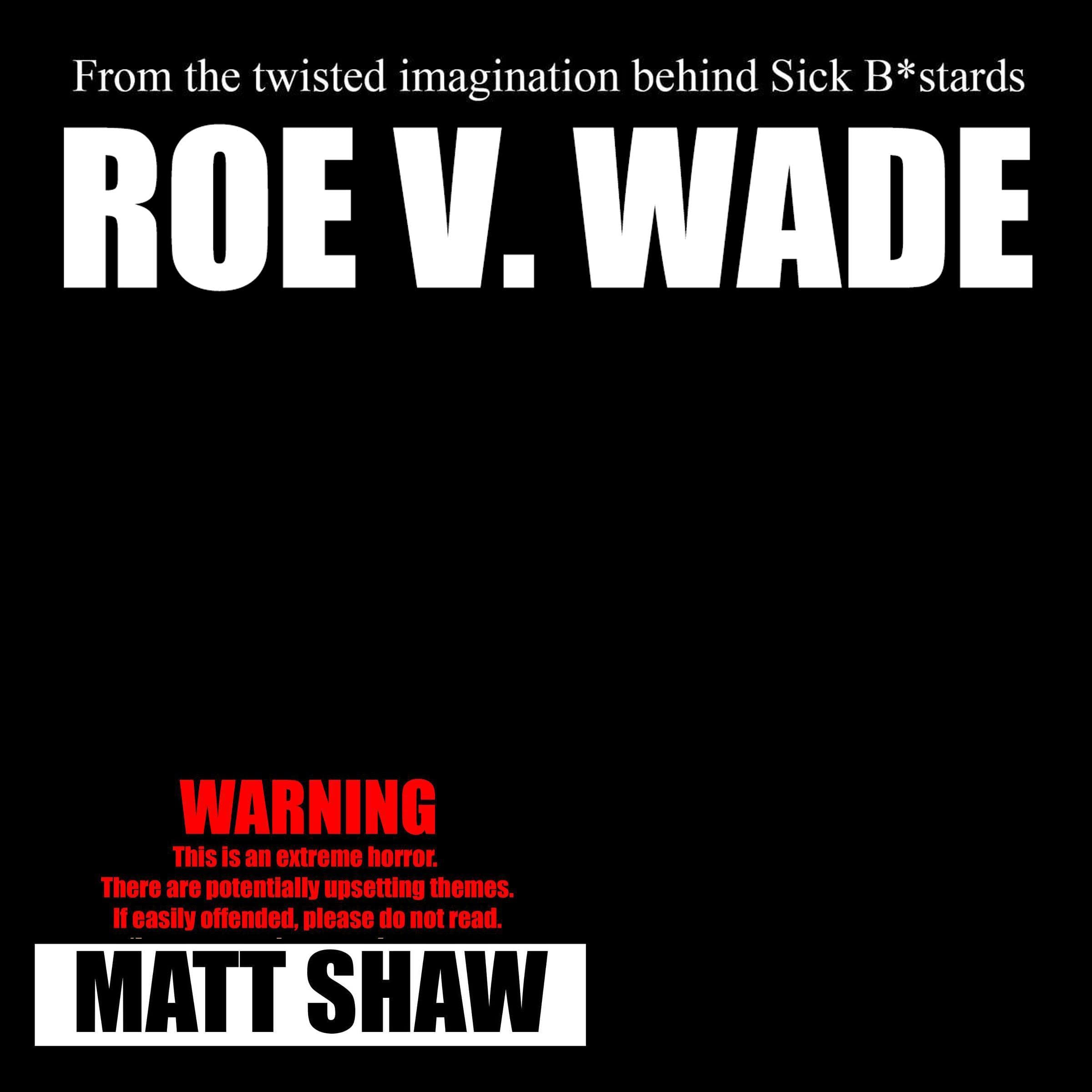 Roe V. Wade: An Extreme Horror