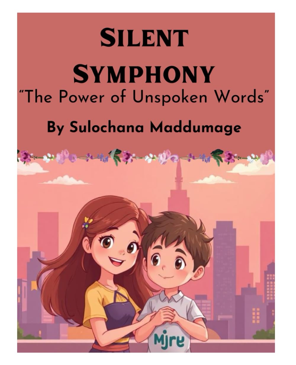 Silent Symphony: The Power of Unspoken Words | An Emotional Story of Silence | Echoes of Silence: A Journey of Love and Soul | 7.5 x 9.25 Inches, 26 Pages | Family connection beyond mere noise
