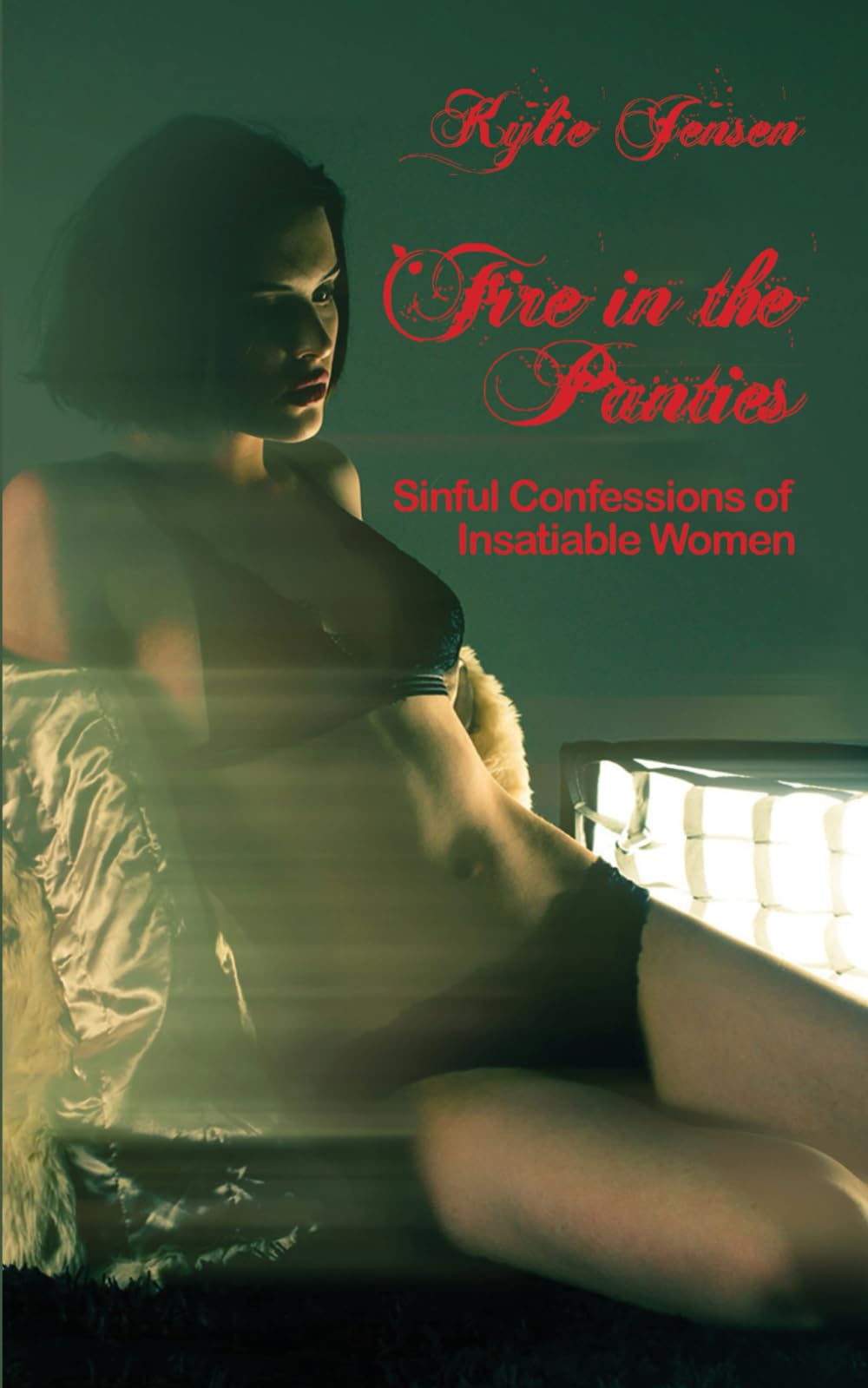 Fire in the Panties: Sinful Confessions of Insatiable Women