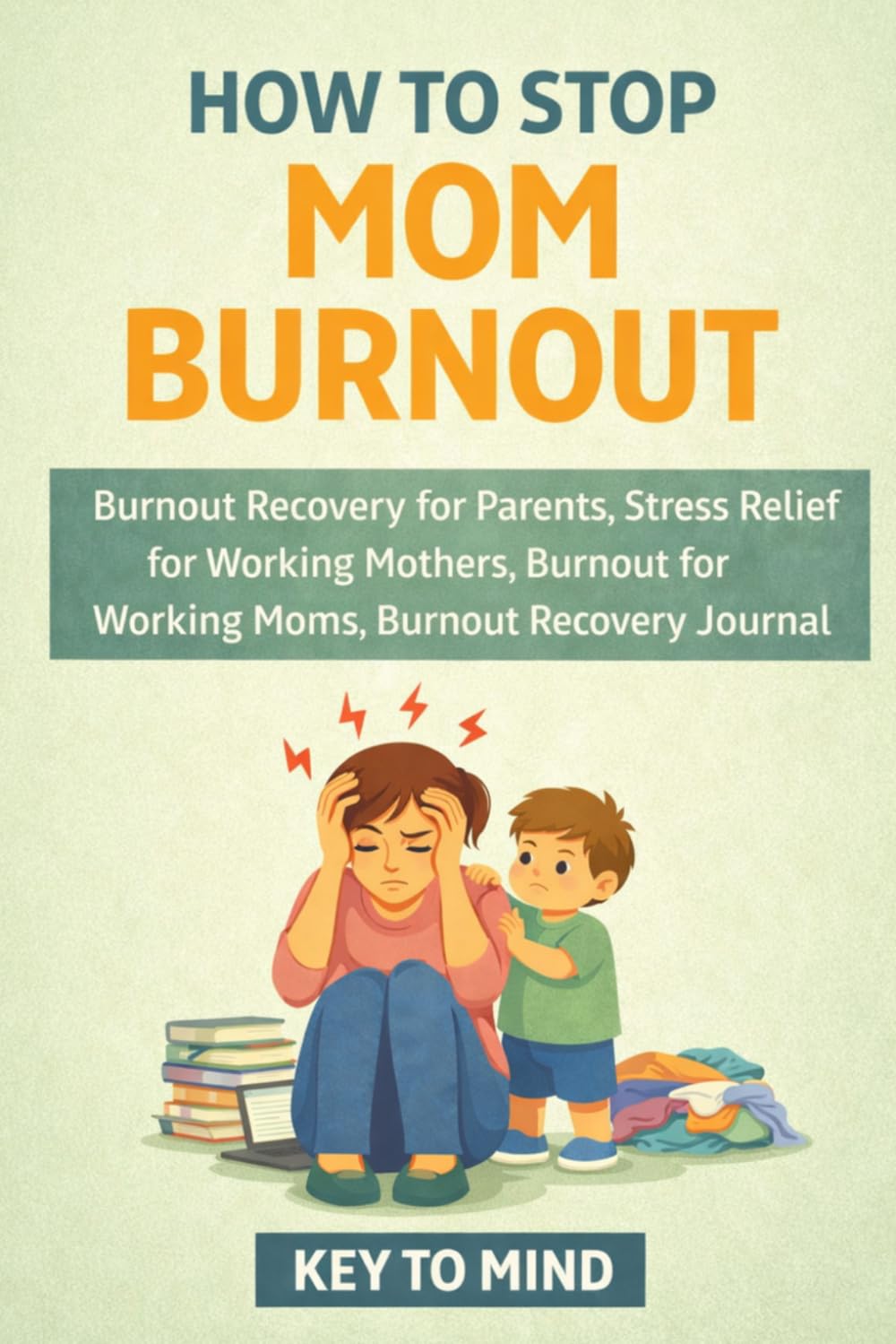 How to Stop Mom Burnout: Burnout Recovery for Parents, Stress Relief for Working Mothers, Burnout for Working Moms, Burnout Recovery Journal for Moms