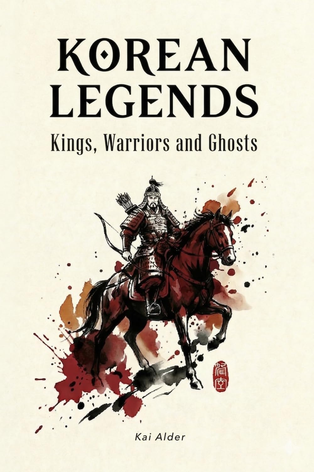 Korean Legends: Kings, Warriors, and Ghosts (Korean Mythology)