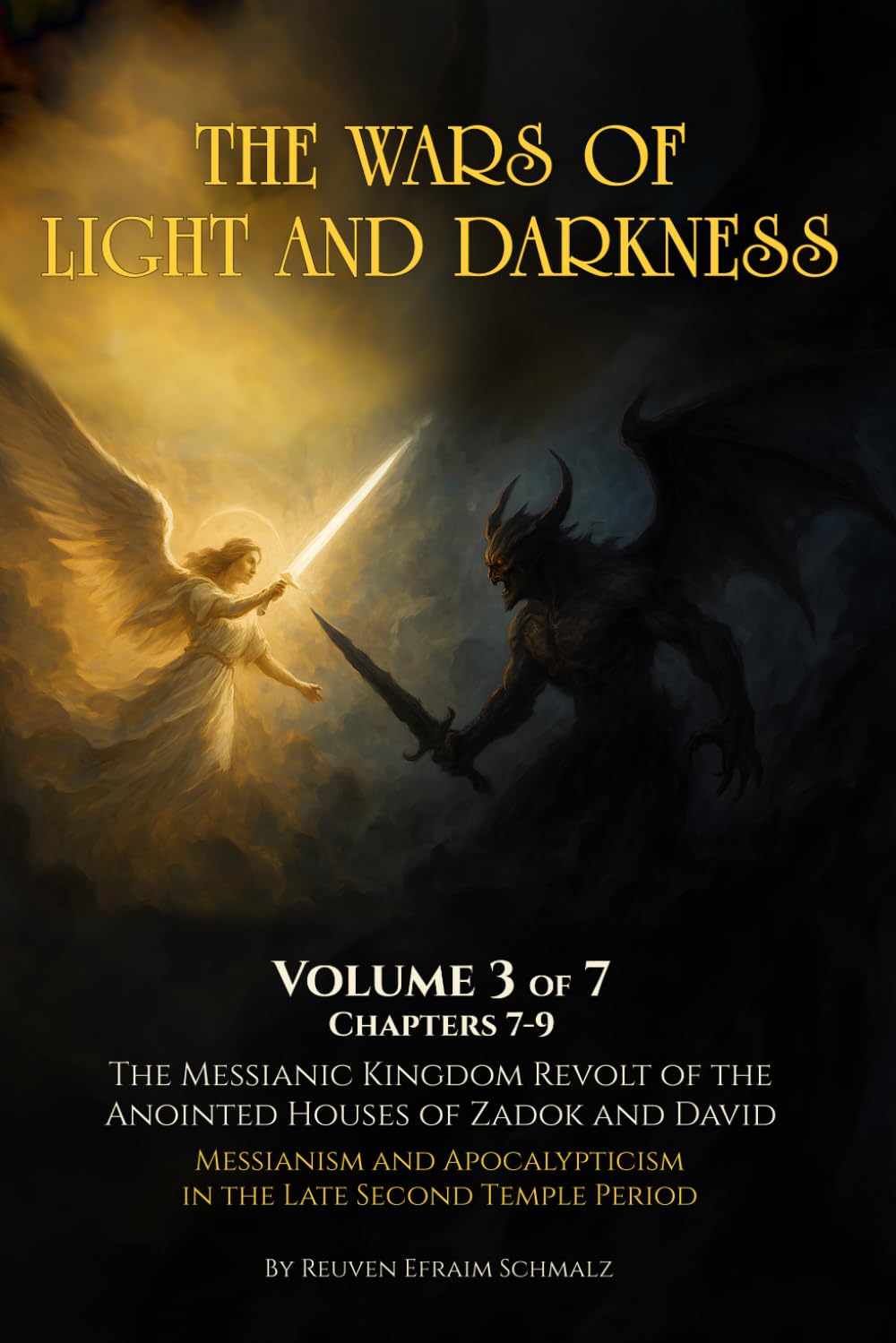 The Wars of Light and Darkness: The Messianic Kingdom Revolt of the Anointed Houses of Zadok and David - Messianism and Apocalypticism in the Late Second Temple Period: 3