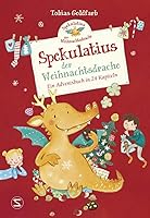 Spekulatius, der Weihnachtsdrache: Ein Adventsbuch in 24 Kapiteln | Adventskalender zum Vorlesen, der Klassiker mit dem...