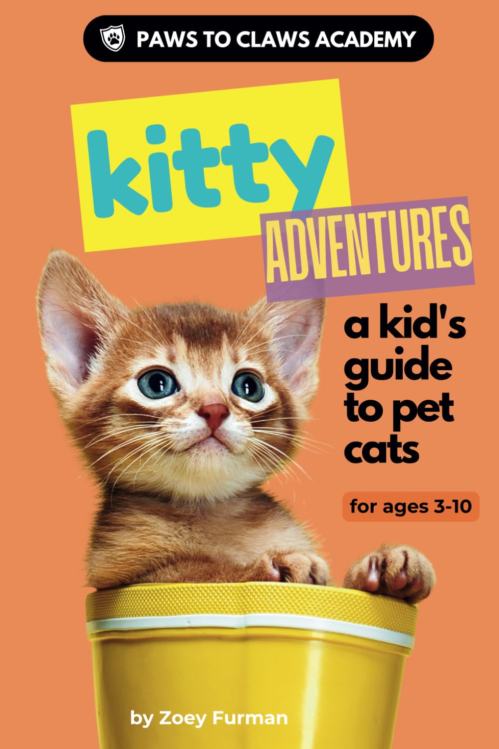 Paws to Claws Academy Kitty Adventures: a kid's guide to pet cats