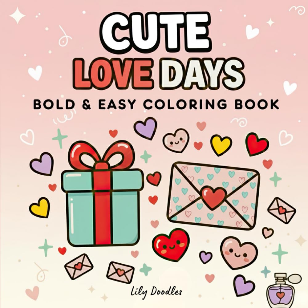 Cute Love Days – Bold & Easy Coloring Book with Sweet Charming Designs (Bold & Easy Cute Coloring Pages)